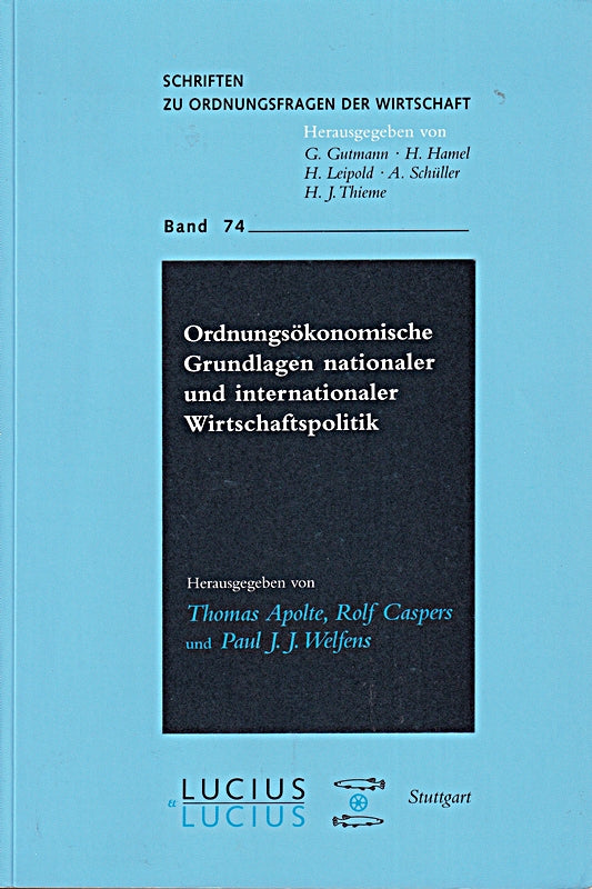 Ordnungsökonomische Grundlagen nationaler und internationaler Wirtschaftspolitik (Schriften zu Ordnungsfragen der Wirtschaft 74)