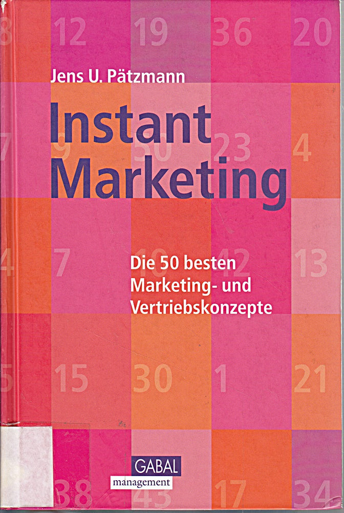 Instant Marketing. Die 50 besten Marketing- und Vertriebskonzepte.