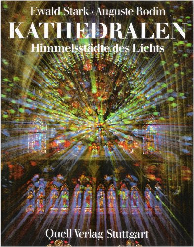 Kathedralen - Himmelsstädte des Lichts