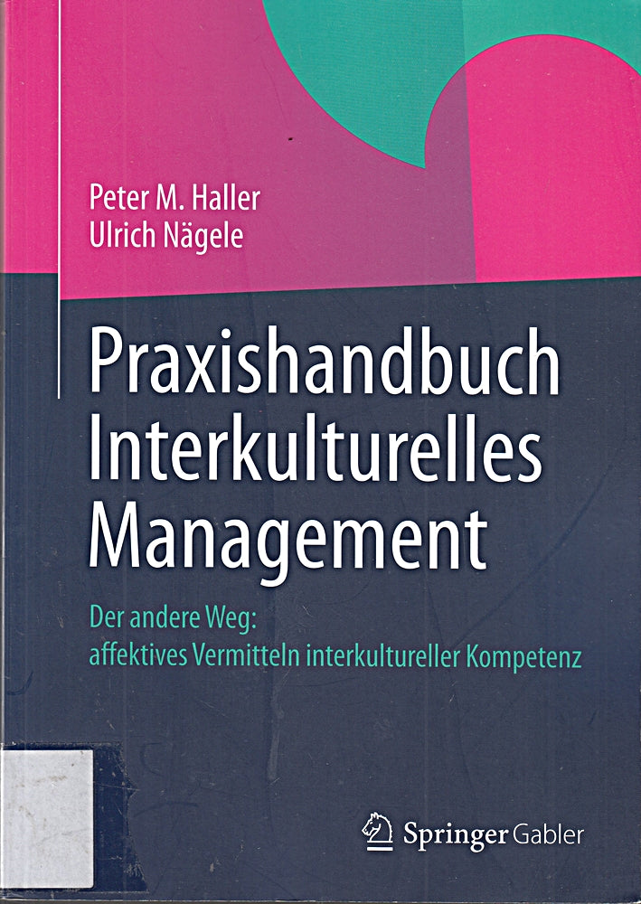 Praxishandbuch Interkulturelles Management: Der andere Weg: Affektives Vermitteln interkultureller Kompetenz