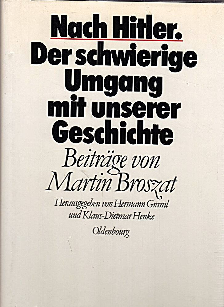 Nach Hitler - der schwierige Umgang mit unserer Geschichte.