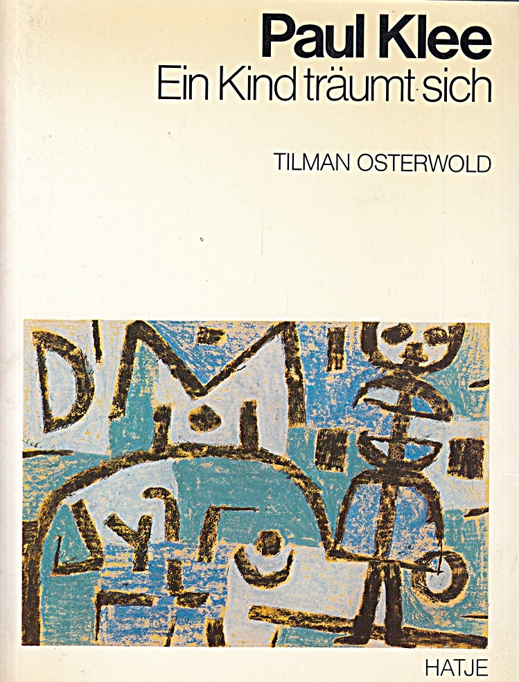 Paul Klee. Ein Kind träumt sich