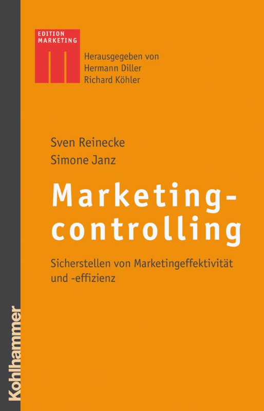 Marketingcontrolling: Sicherstellen von Marketingeffektivität und -effizienz (Kohlhammer Edition Marketing)