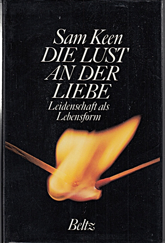 Die Lust an der Liebe: Leidenschaft als Lebensform