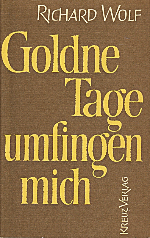 Goldne Tage umfingen mich : Roman.