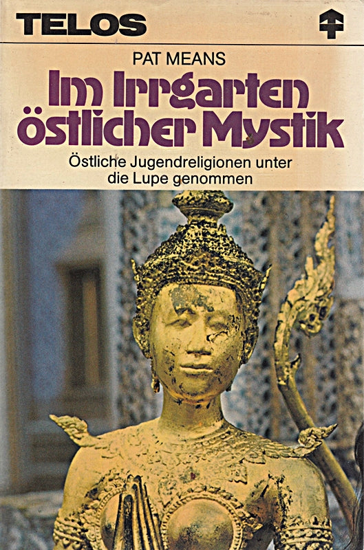 Im Irrgarten östlicher Mystik: Östliche Jugendreligionen unter die Lupe genommen (TELOS - Taschenbücher)