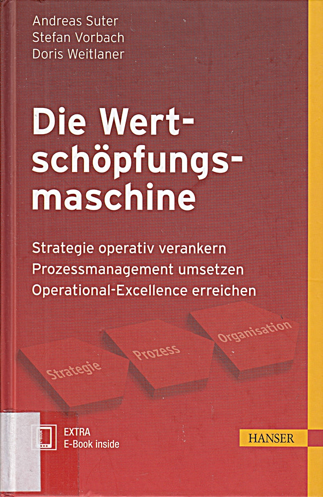 Die Wertschöpfungsmaschine: - Strategie operativ verankern - Prozessmanagement umsetzen - Operational-Excellence erreichen