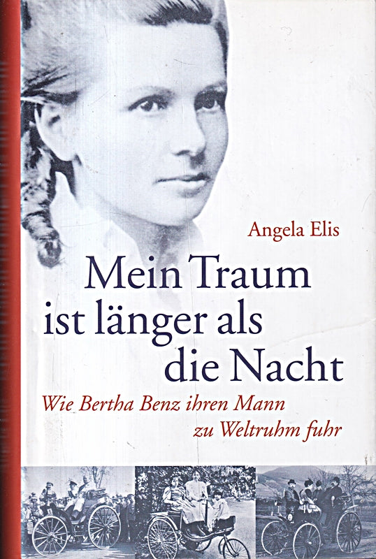 Mein Traum ist länger als die Nacht: Wie Bertha Benz ihren Mann zu Weltruhm fuhr