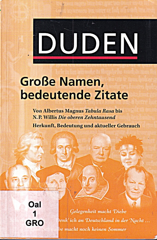 Duden - Große Namen bedeutende Zitate: Von Albertus Magnus 'Tabula rasa' bis N. P. Willis 'Die oberen Zehntausend'. Herkunft Bedeutung aktueller Gebrauch