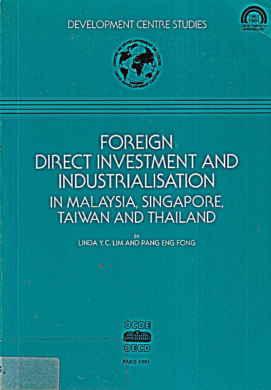 Foreign Direct Investment and Industrialization in Malaysia Singapore Taiwan and Thailand (Development Centre Studies)