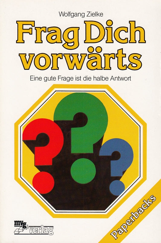 Frag Dich vorwärts. Eine gute Frage ist die halbe Antwort