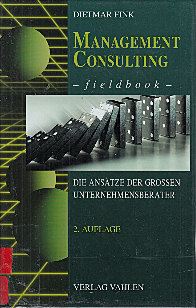 Management Consulting Fieldbook: Die Ansätze der großen Unternehmensberater
