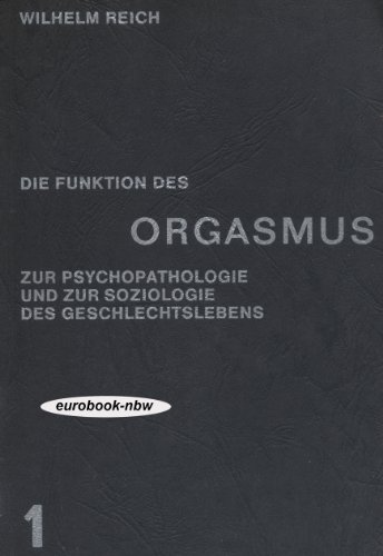 Neue Arbeiten zur ärztlichen Psychoanalyse Nr. VI: Die Funktion des Orgasmus (Zur Psychopathologie und zur Soziologie des Geschlechtslebens 1)