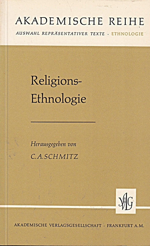 Religions-Ethnologie. Herausgegeben von Carl August Schmitz. (in: Akademische Reihe. Auswahl repräsentativer Texte).