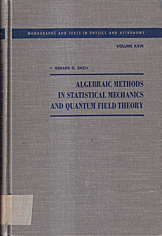 Algebraic Methods in Statistical Mechanics and Quantum Field Theory (Physics & Astronomical Monograph)
