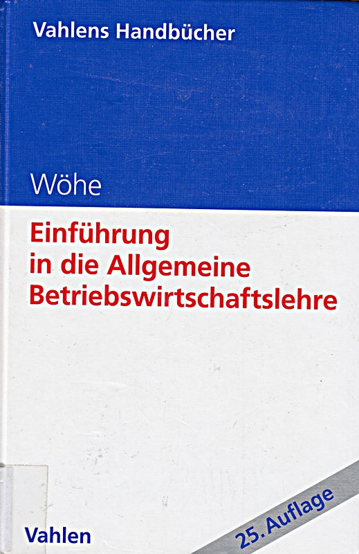 Einführung in die Allgemeine Betriebswirtschaftslehre (Vahlens Handbücher der Wirtschafts- und Sozialwissenschaften)