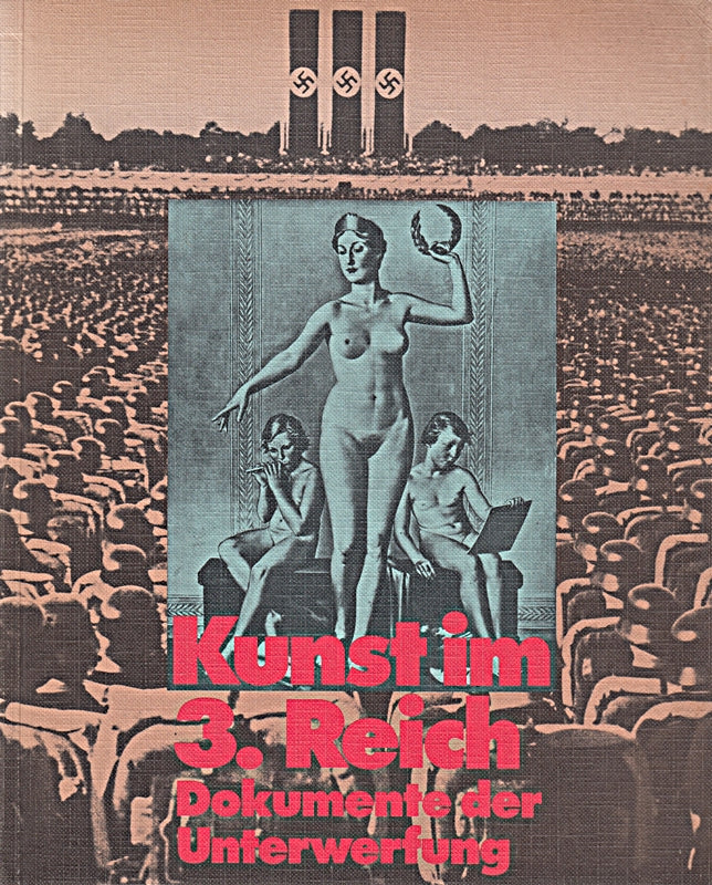 Kunst im 3. Reich. Dokumente der Unterwerfung - Publikation zur Ausstellung Frankfurter Kunstverein 15.10. - 8.12.1974