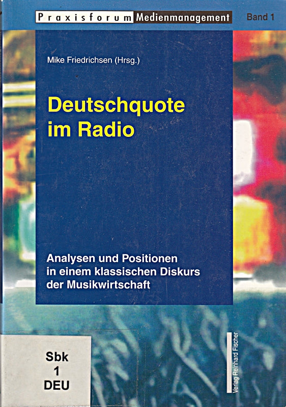 Deutschquote im Radio: Analysen und Positionen in einem klassischen Diskurs der Musikwirtschaft