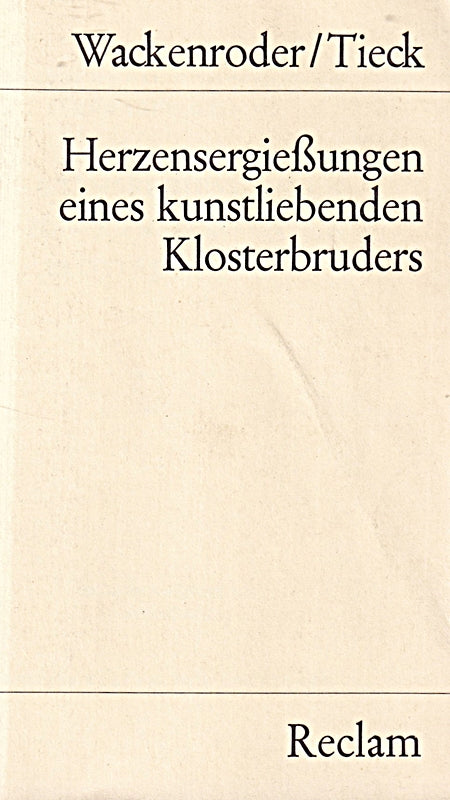 Herzensergiessungen eines kunstliebenden Klosterbruders (Reclams Universal-Bibliothek)