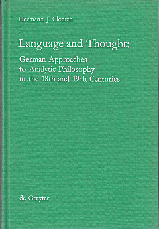 Language and Thought: German Approaches to Analytic Philosophy in the 18th and 19th Centuries (Grundlagen der Kommunikation und Kognition / Foundations of Communication and Cognition)