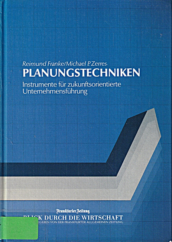 Planungstechniken. Instrumente für zukunftsorientierte Unternehmensplanung