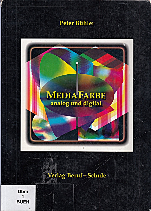 MediaFarbe - analog und digital: Alles über Farbe für Mediengestalter und Medientechniker