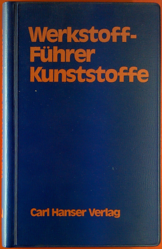 Werkstoff- Führer Kunststoffe. Eigenschaften Prüfung Kennwerte.
