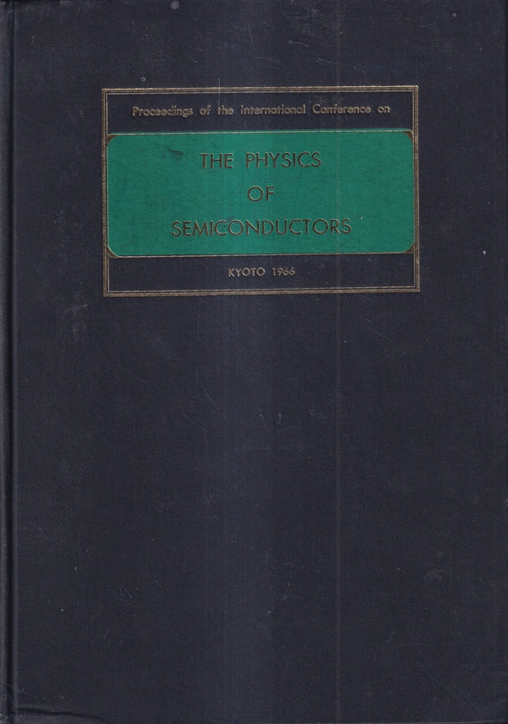 Proceedings of the International Conference on The Physics of Semiconductors: Kyoto 1966 (Journal of the Physical Society of Japan)