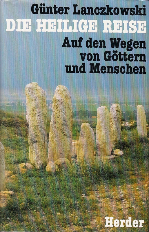 Die heilige Reise. Auf den Wegen von Göttern und Menschen.