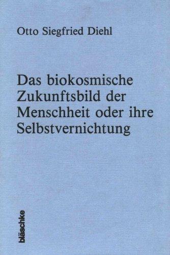 Das biokosmische Zukunftsbild der Menschheit oder ihre Selbstvernichtung. Ein Meditations-Spruchwerk