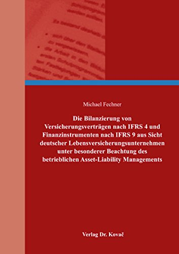 Die Bilanzierung von Versicherungsverträgen nach IFRS 4 und Finanzinstrumenten nach IFRS 9 aus Sicht deutscher Lebensversicherungsunternehmen unter ... Managements (Internationale Rechnungslegung)