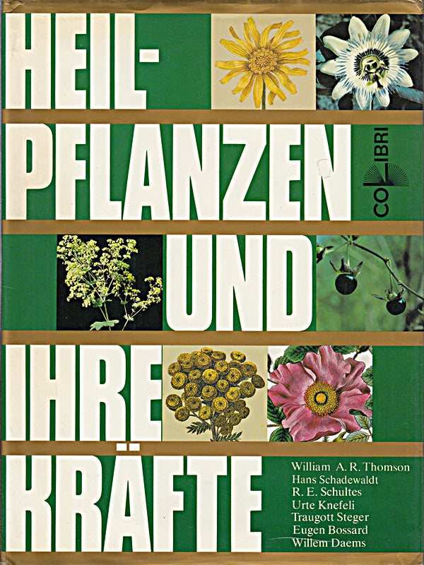 Heilpflanzen und ihre Kräfte Ein Ratgeber für Fragen der Gesundheitsmedizin auf natürlicher Basis