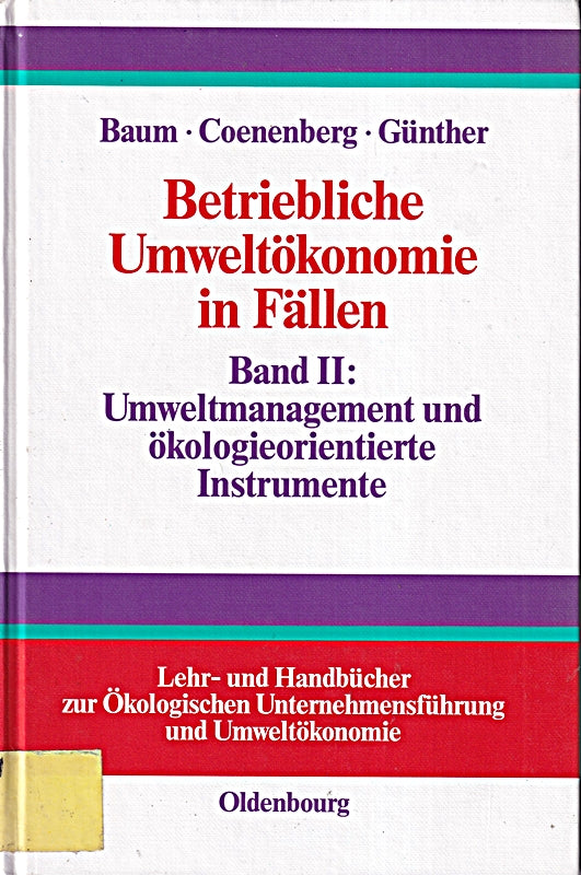 Betriebliche Umweltökonomie in Fällen Bd.2 Umweltmanagement und ökologieorientierte Instrumente (Lehr- und Handbücher der ökologischen Unternehmensführung und Umweltökonomie)