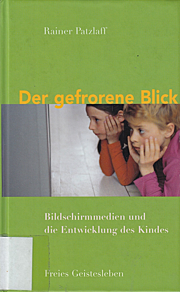 Der gefrorene Blick: Bildschirmmedien und die Entwicklung des Kindes.