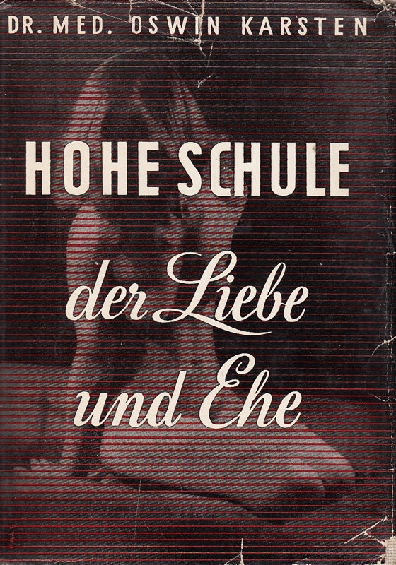 Hohe Schule der Liebe und Ehe. Mit zahlr. Ill. u. Abb. im Text u. a. Taf. Büdingen (1951). 521 S. 3 Bll. Olwd. m. ill. OU.