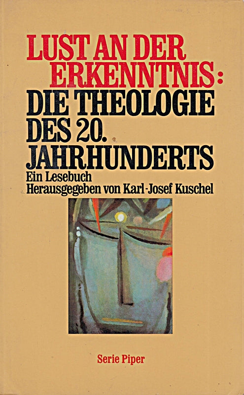 Lust an der Erkenntnis: Die Theologie des 20. Jahrhunderts: Ein Lesebuch (Piper Taschenbuch)