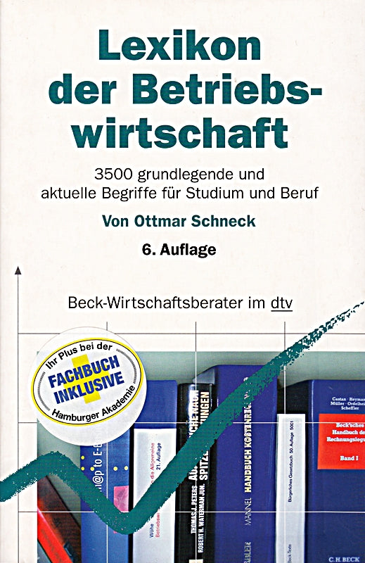 Lexikon der Betriebswirtschaft: 3500 grundlegende und aktuelle Begriffe für Studium und Beruf (dtv Beck Wirtschaftsberater)