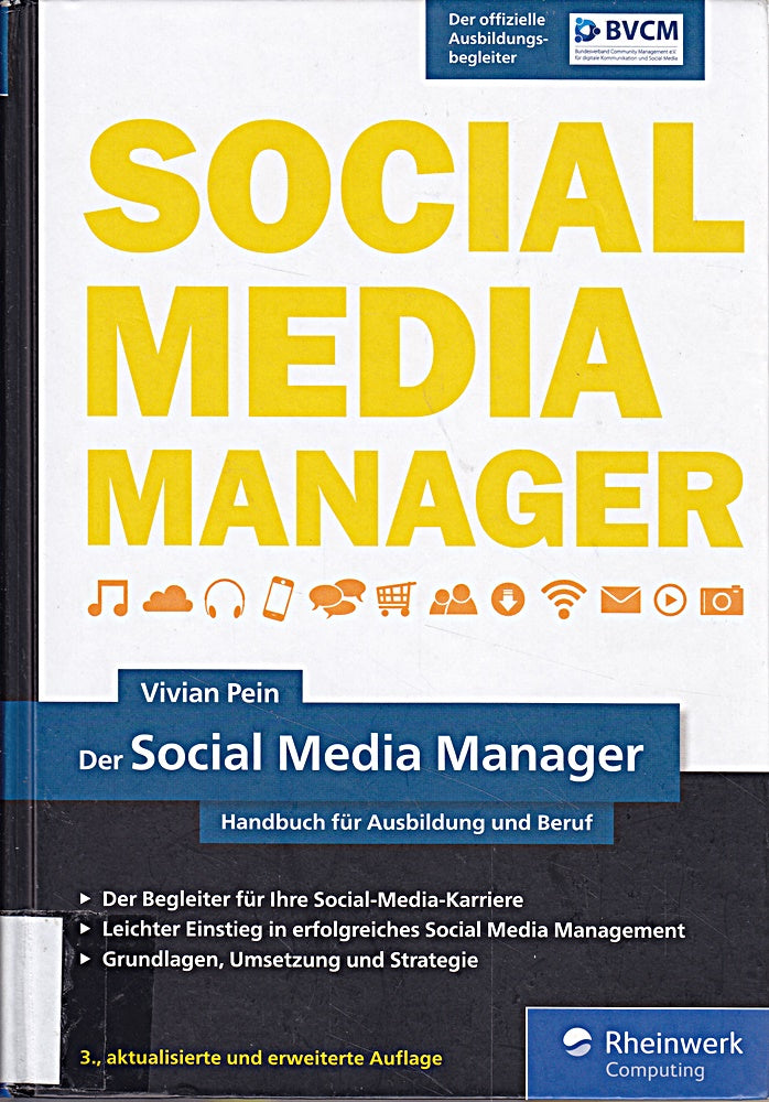 Der Social Media Manager: Das Handbuch für Ausbildung und Beruf. Der offizielle Ausbildungsbegleiter des BVCM