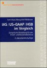 IAS/ US- GAAP/ HGB im Vergleich. Synoptische Darstellung für den Einzel- und Konzernabschluß