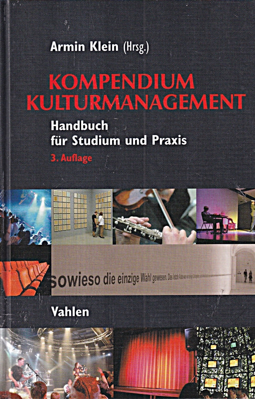 Kompendium Kulturmanagement: Handbuch für Studium und Praxis