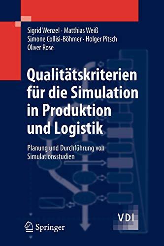 Qualitätskriterien für die Simulation in Produktion und Logistik: Planung und Durchführung von Simulationsstudien (VDI-Buch) (German Edition)