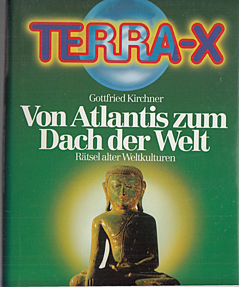 Terra-X. Von Atlantis zum Dach der Welt: Rätsel alter Weltkulturen (Lübbe TV-Begleiter)