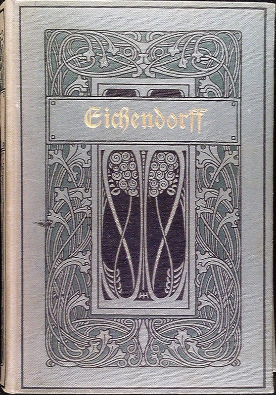 Eichendorffs Werke in vier Teilen Erster und Zweiter Teil in einem Buch