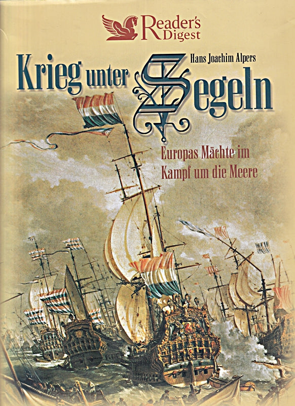 Hans Joachim Alpers: Krieg unter Segeln: Europas Mächte im Kampf um die Meere