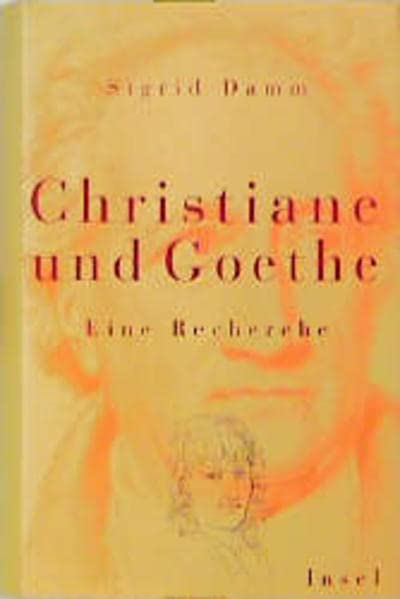 Christiane und Goethe. Eine Recherche