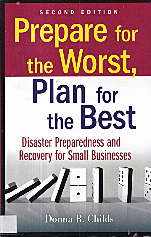 Prepare for the Worst Plan for the Best: Disaster Preparedness and Recovery for Small Businesses