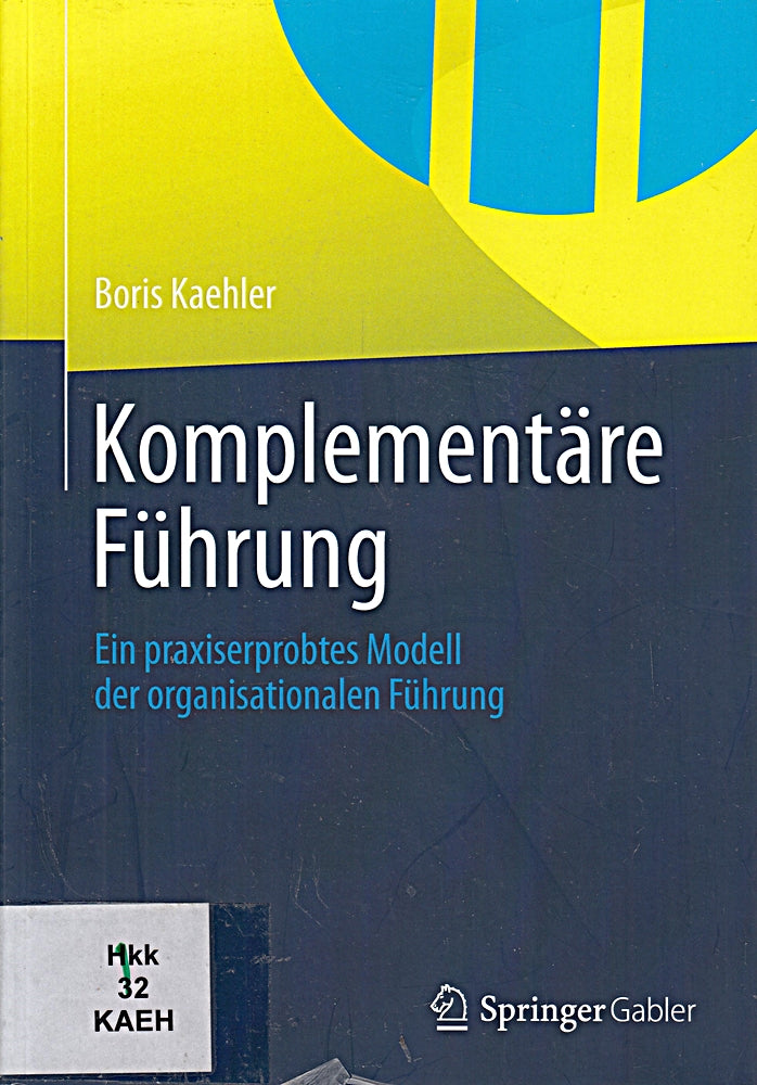 Komplementäre Führung: Ein praxiserprobtes Modell der organisationalen Führung