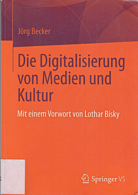 Die Digitalisierung von Medien und Kultur: Vorw. v. Lothar Bisky