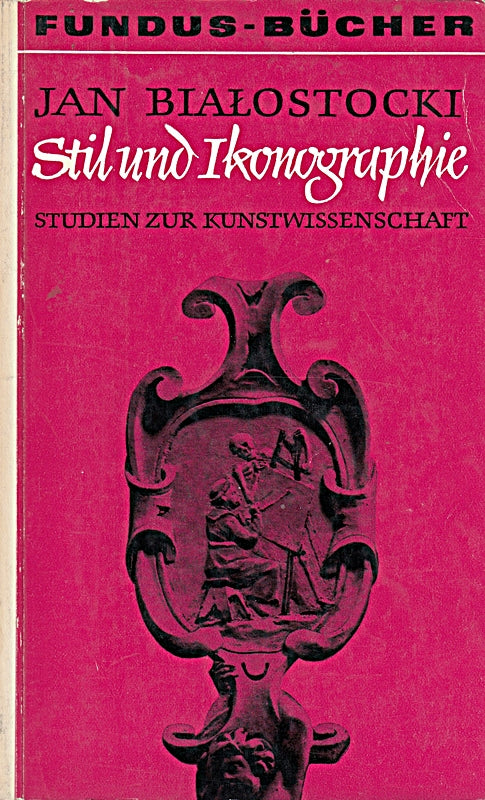Stil und Ikonographie - Studien zur Kunstwissenschaft (Fundus Band 18)
