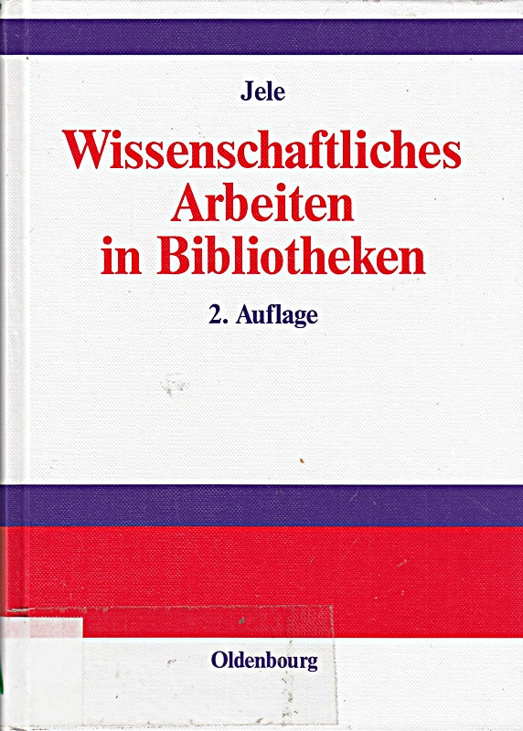 Wissenschaftliches Arbeiten in Bibliotheken: Einführung für Studierende